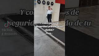 Y como son los de SEGURIDAD PRIVADA de tu ciudad?.  #mexico #humor #viral