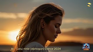 AI - Całuj mnie (djshogun) Dance 2024