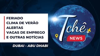 TCHÊ NEWS [14 Julho 2023] - Notícias e alertas de empregos, golpes nos Emirados Árabes.