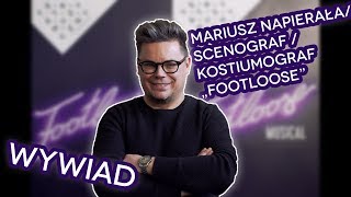 FOOTLOOSE / WYWIAD / MARIUSZ NAPIERAŁA / SCENOGRAF / KOSTIUMOGRAF