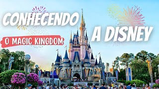 Visitando o Magic Kingdom | Parques da Disney | Disney Orlando