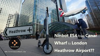 Ninebot Segway ES4 ES2 with Extral Battery Range Test from Canary Wharf to Heathrow Airport 35km