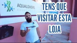 FUI A UMA LOJA DE AQUARIOFILIA DOCE E SALGADO ( AQUALOVERS ) #tour