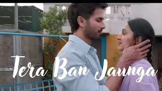 Tera Ban Jaunga | Kabir Singh | Shahid K, Kiara A, Sandeep V | Tulsi Kumar, Akhil Sachdeva