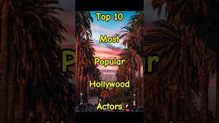 Top 10 Most Popular Hollywood Actors in 2024 #shorts #top10 #hollywood