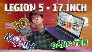 Đánh giá Lenovo Legion 5 phiên bản 17 inch | Liệu có còn là "máy quốc dân"?