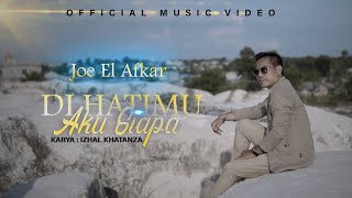 Lagu Slowrock Terbaru 2021 | Joe El Afkar - Dihatimu Aku Siapa (Official Music Video)