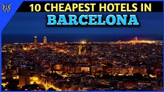 Barcelona Hotels | 10 Cheapest hotels in Barcelona | Hotels near Barcelona International Airport