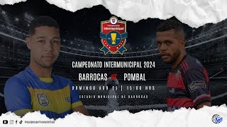 CAMPEONATO INTERMUNICIPAL 2024 -  BARROCAS X POMBAL