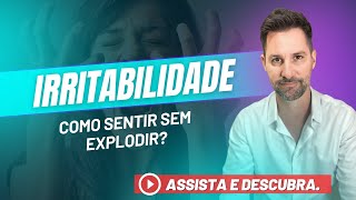 Irritabilidade, como sentir sem explodir? | Dr. Gustavo Seimetz