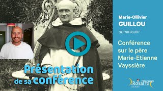 Conférence du fr. Marie-Olivier Guillou : Le père Marie-Etienne Vayssière, inspirateur du Rosaire