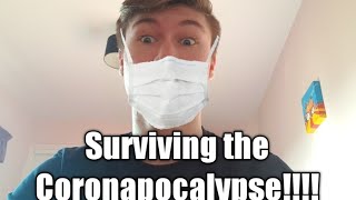 Surviving The Coronapocalypse!!!!!