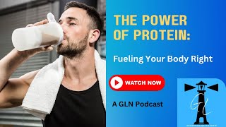 The Power of Protein: Fueling Your Body Right Ep. 26