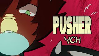 PUSHER (YCH animation meme) [COMPLETED]