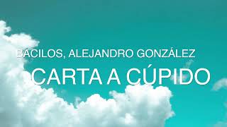 Bacilos, Alejandro González - Carta a Cupído (Letra)