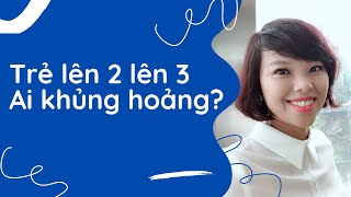 #20 Trẻ lên 2 lên 3   Ai khủng hoảng?