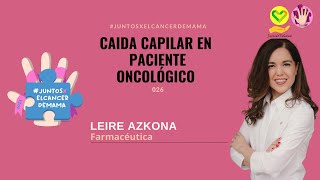 26.LEIRE AZKONA - Caida capilar en paciente oncológico. JXECDM23