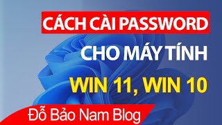 Cách cài đặt pass cho máy tính, cài mật khẩu máy tính Win 11, Win 10