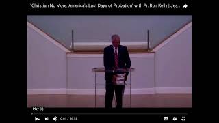 Christian No More, Americas Last Day of Probation - Pastor Ron Kelly