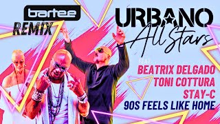 URBANO ALL STARS - 90's Feels Like Home (BARTEE Remix)