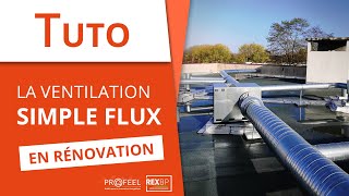 La ventilation simple flux en rénovation [3/3] – Les Tutos REX BP