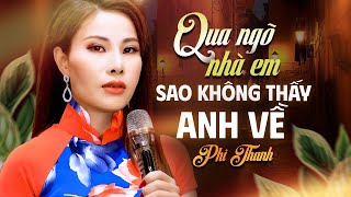 Qua Ngõ Nhà Em x Sao Không Thấy Anh Về - Phi Thanh | Nhạc Bolero Trữ Tình Bất Hủ