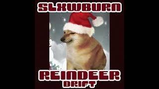 SLXWBURN - REINDEER DRIFT (Christmas Phonk)