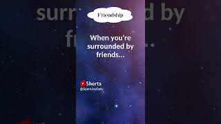 When you're surrounded by friends #shorts #motivation #facts #mindset #success #inspiration #viral