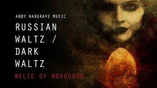 Russian Waltz - Dark Waltz - Relic of Novgorod