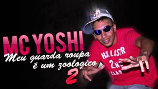 MC YOSHI part MC BOY   MEU GUARDA ROUPA É UM ZOOLÓGICO 2 DJ JOÃO)