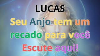 Recado Divino para LUCAS de seu ANJO - ORAÇÕES PODEROSAS QUE TE ELEVAM