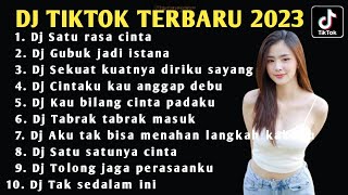 DJ TIKTOK TERBARU 2023 - DJ SATU RASA CINTA - DJ GUBUK JADI ISTANA FULL ALBUM