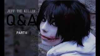 Jeff the Killer Q&A /// PART II.