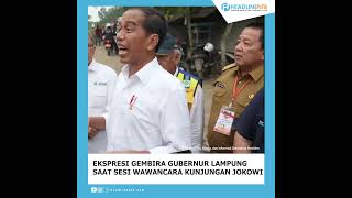 EKPRESI GUBERNUR LAMPUNG SAAT SESI WAWANCARA KUNJUNGAN JOKOWI DI LAMPUNG TENGAH