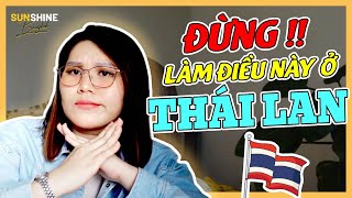 🇹🇭 DU LỊCH & CUỘC SỐNG THÁI LAN - Đừng làm những điều này ở Thái !!! 8 điều cấm kị nên tránh