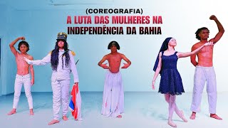 Coreografia - Dança: A Luta das Mulheres na Independência da Bahia (Versão 1)