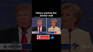 Hillary wanted the border wall