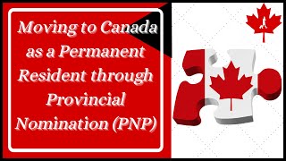 Moving to Canada as a Permanent Resident through Provincial Nomination PNP | canada pnp program