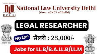 Legal Researcher Vacancy in NLU Delhi | Legal Jobs 2024 | Law vacancy for LL.M