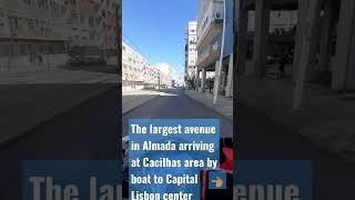 QUARANTINE IS BACK The largest avenue in Almada arriving at Cacilhas area by boat to Capital Lisbon