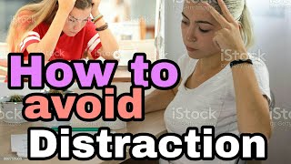 How to avoid Distraction while studying.