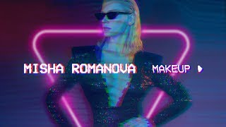 MISHA ROMANOVA — MAKEUP