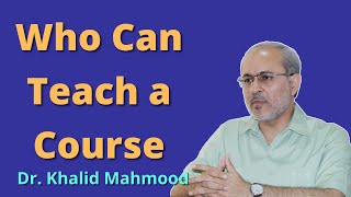 Who Can Teach a Course in a College [Urdu/Hindi] | Dr. Khalid Mahmood