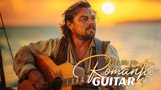 Great Romantic Guitar Music For Ultimate Relaxation - Best Guitar Songs Ever