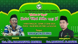 "Hikmah Dibalik Ujian", Ust.KH. Ali Mansyur Kastam, Khutbah Idul Adha, Senin, 17 Juni 2024.