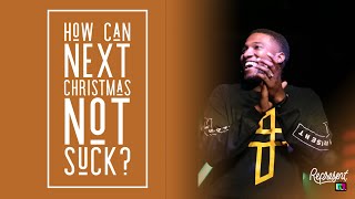 How Can Next Christmas Not Suck? // Michael Todd