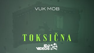 Vuk Mob - Toksicna