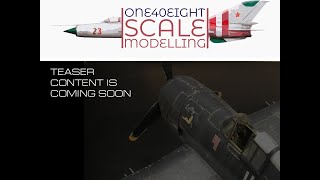 1:48 Scale Modelling TEASER