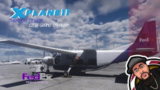 X-Plane 11 🔴Live🔴 | Best Single Engine Turboprop? | *NEW* Thranda C208 | ✈️FDXVA✈️Feeder Ops