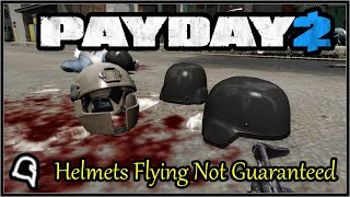 Helmets Flying Not Guaranteed [Payday 2] #Payday2